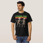 T-shirt J'ai Trouvé Cet Humérus (Devant entier)