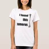T-shirt J'ai trouvé cet humérus (Devant)