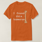 T-shirt J'ai trouvé cet humerus (Design devant)