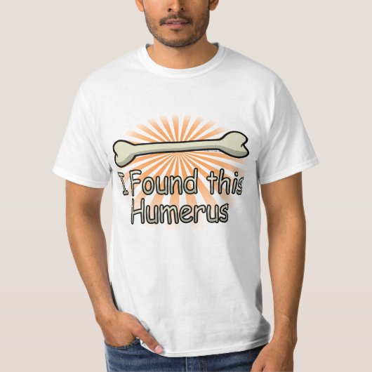 T-shirt J'ai trouvé cet os d'humérus, drôle (Devant)
