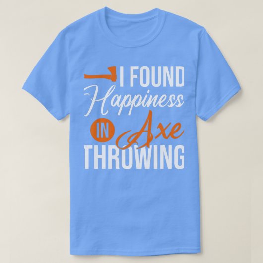 T-shirt J'Ai Trouvé Du Bonheur Dans La Classe Ax Throwing  (Design devant)
