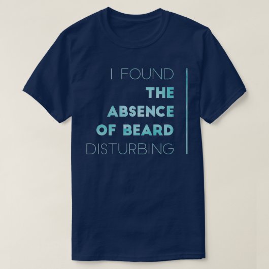 T-shirt J'Ai Trouvé L'Absence De Dérangement De La Barbe 1 (Design devant)