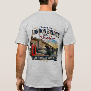 T-shirt J'ai trouvé le pont de Londres dans le désert Lake