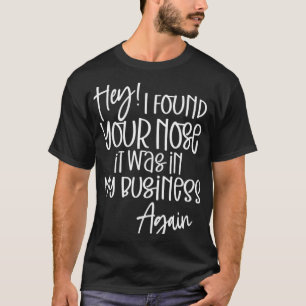 T-shirt J'Ai Trouvé Ton Nez Dans Mon Entreprise