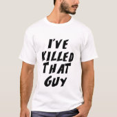 T-shirt J'ai tué ce type (Devant)