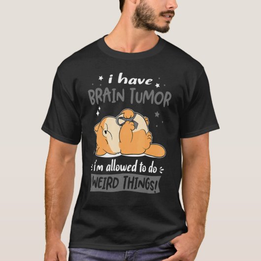 T-shirt J'ai Tumor Cerveau je suis autorisé à faire des ch (Devant)
