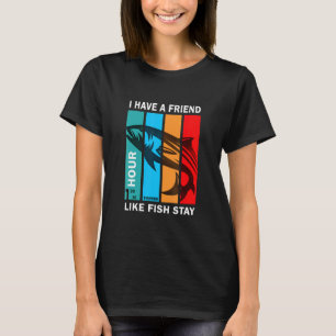 T-shirt J'ai un ami comme un poisson reste 1 heure et demi