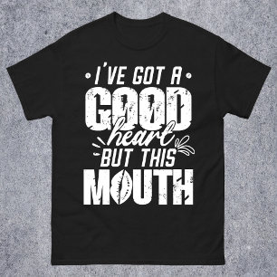 T-shirt J'ai un bon cœur mais cette bouche drôle de dicton