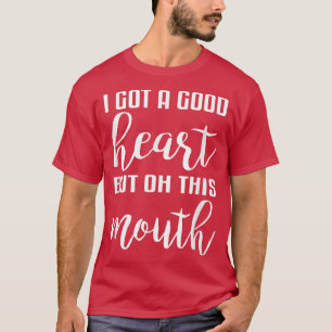 T-shirt J'Ai Un Bon Coeur Mais Oh Cette Bouche