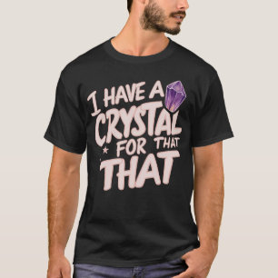 T-shirt J'ai Un Cristal Pour Ça Namaste Gemme Chakra