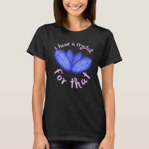 T-shirt J'Ai Un Cristal Pour Que Cristaux Wiccan Occult B