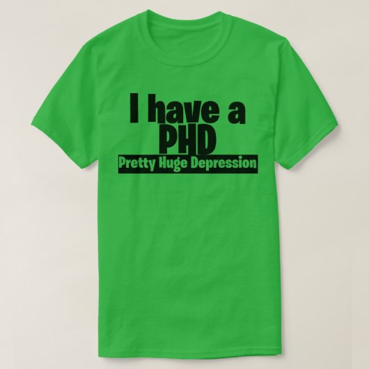 T-shirt J'ai un doctorat assez énorme dépression (Design devant)