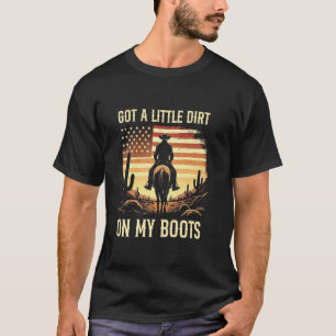 T-shirt J'ai un peu de terre sur mes bottes drôle cow-boy