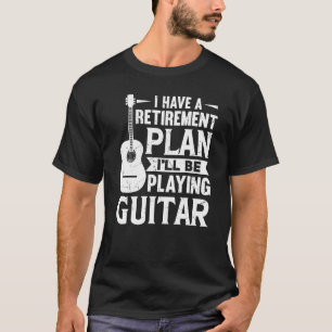 T-shirt J'ai un plan de retraite Je vais jouer de la guita