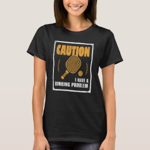 T-shirt J'ai un problème de Dink Ball Joueur de Pickle