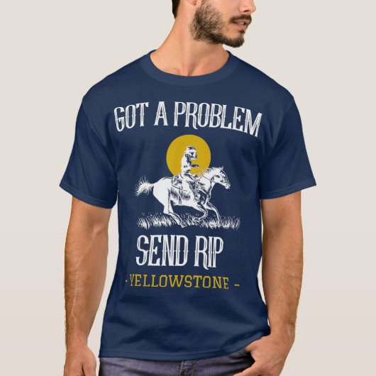 T-shirt J'Ai Un Problème Envoyer Rip Funny Yellowstone (Devant)
