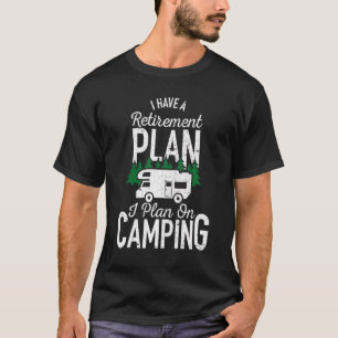 T-shirt J'Ai Un Régime De Retraite Camping Camper Retire R