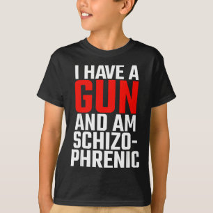 T-shirt j'ai une arme et je suis schizophrène