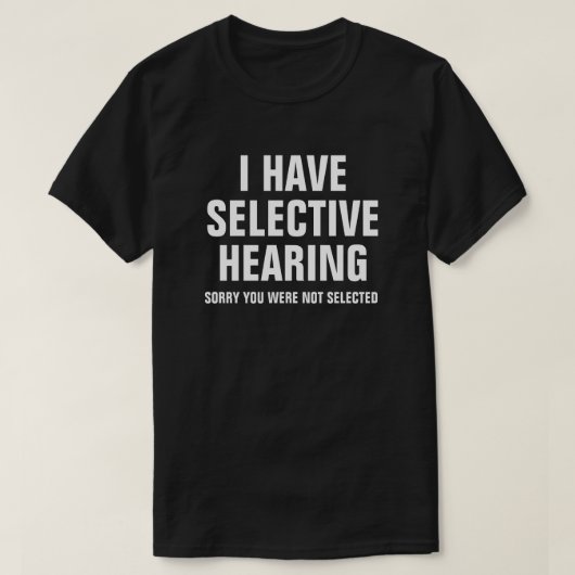 T-SHIRT J'AI UNE AUDIENCE SÉLECTIVE (Design devant)