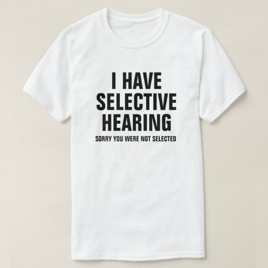 T-SHIRT J'AI UNE AUDIENCE SÉLECTIVE (Design devant)