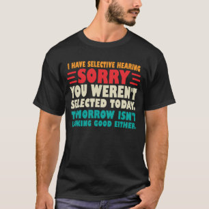 T-shirt J'Ai Une Audience Sélective Désolé Vous Avez Été S