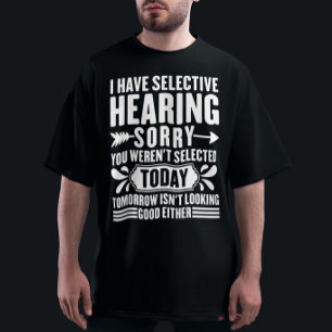 T-shirt J'Ai Une Audience Sélective Désolé Vous Avez Été S