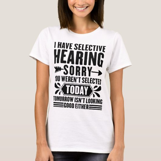 T-shirt J'Ai Une Audience Sélective Désolé Vous Étiez Drôl (Devant)