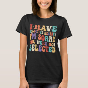 T-shirt J'Ai Une Audience Sélective Vous N'Avez Pas Été Sé