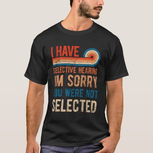 T-shirt J'Ai Une Audition Sélective Que Vous N'Avez Pas Ét (Devant)