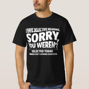 T-shirt J'ai une audition sélective vous n'avez pas été sé