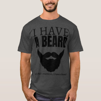 T-shirt J'Ai Une Barbe Et Ai-Je Mentionné Que J'Ai Une Bar
