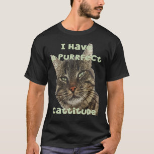 T-shirt J'ai une cattitude parfaitement mignonne Citation