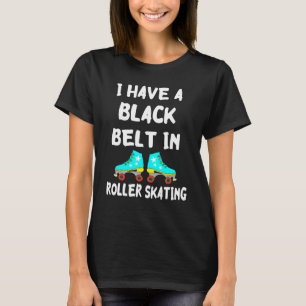 T-shirt J'Ai Une Ceinture Noire Dans Roller Sking Wheels R