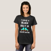 T-shirt J'Ai Une Ceinture Noire Dans Roller Sking Wheels R (Devant entier)