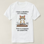 T-shirt J'ai une date limite dans 5 minutes. Temps d'organ (Design devant)