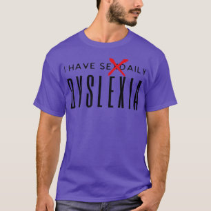 T-shirt J'Ai Une Dyslexie Sexuelle
