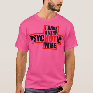 T-shirt J'Ai Une Femme Très Psychotique