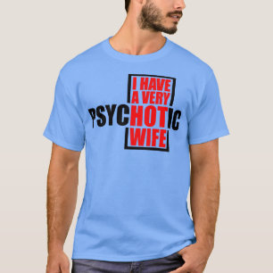 T-shirt J'Ai Une Femme Très Psychotique 2