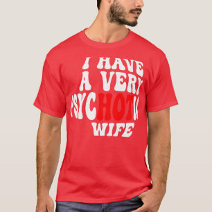 T-shirt J'Ai Une Femme Très Psychotique 7