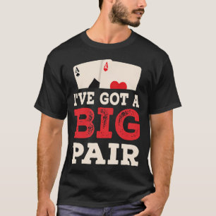 T-shirt J'ai Une Grande Paire Drôle Joueur De Poker
