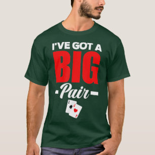 T-shirt J'ai une grosse paire de poker drôle