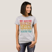 T-shirt J'ai une Ouïe Sélective (Devant entier)