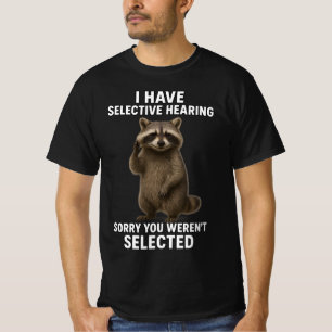 T-shirt J'ai une Ouïe Sélective Désolé Vous N'étiez Pas Ch