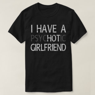 T-shirt J'Ai Une Petite Amie Psychotique