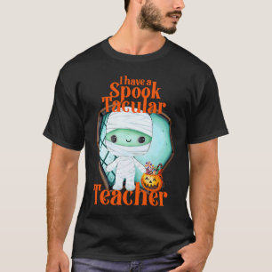 T-shirt J'ai une Petite Momie Enseignant Spook Tacular