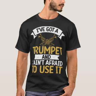 T-shirt Jai Une Trompette Et Jai Pas Peur De M'en Servir T