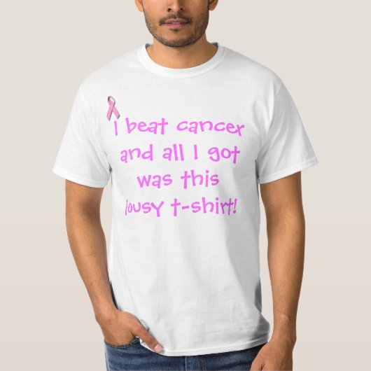 T-shirt J'ai vaincu le cancer et tout ce que j'ai eu c'éta (Devant)