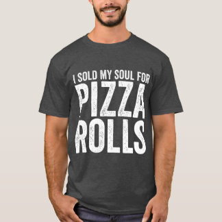 T-shirt J'Ai Vendu Mon Âme Pour Pizza Rolls Manger Drôle