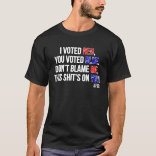 T-shirt J'Ai Voté Rouge, Vous Avez Voté Bleu