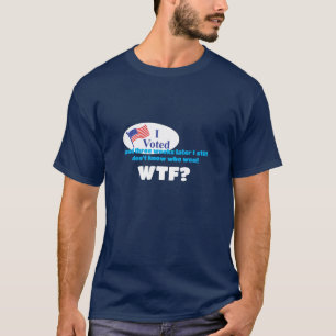 T-shirt J'ai voté WTF ?